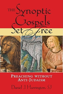 The Synoptic Gospels Set Free: Preaching Without Anti-Judaism Paperback Paulist Press