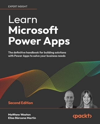 Learn Microsoft Power Apps - Second Edition: The definitive handbook for building solutions with Power Apps to solve your business needs Paperback Packt Publishing
