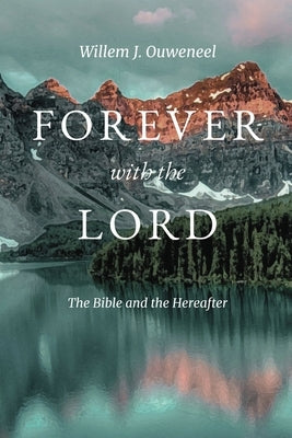 Forever with the Lord: The Bible and the Hereafter Paperback Paideia Press