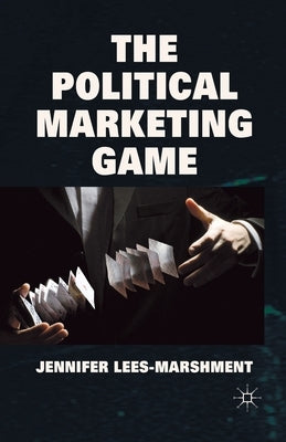 The Political Marketing Game Paperback Palgrave MacMillan