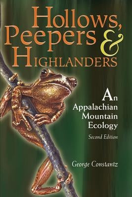 Hollows, Peepers, and Highlanders: An Appalachian Mountain Ecology Paperback West Virginia University Press