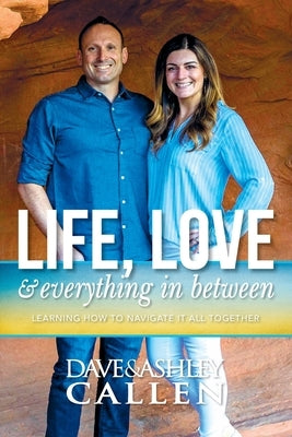 Life, Love & Everything in Between: Learning How to Navigate It All Together Paperback Life by Design Consulting LLC
