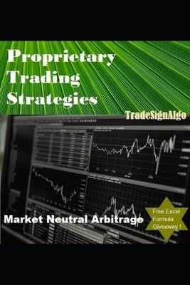 Proprietary Trading Strategies: market neutral arbitrage Paperback Independently Published