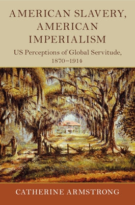 American Slavery, American Imperialism Paperback Cambridge University Press