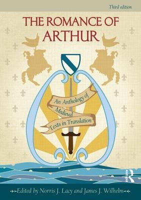 The Romance of Arthur: An Anthology of Medieval Texts in Translation Paperback Routledge