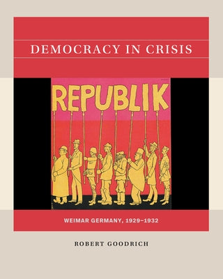 Democracy in Crisis: Weimar Germany, 1929-1932 Paperback University of North Carolina Press