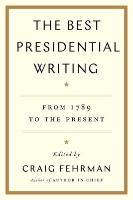 The Best Presidential Writing: From 1789 to the Present Paperback Avid Reader Press / Simon & Schuster