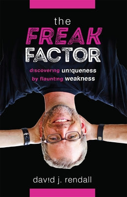 The Freak Factor: Discovering Uniqueness by Flaunting Weakness Paperback Advantage Media Group