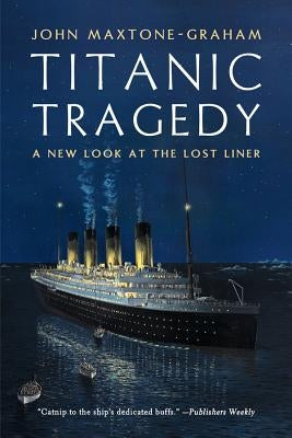 Titanic Tragedy: A New Look at the Lost Liner Paperback W. W. Norton & Company