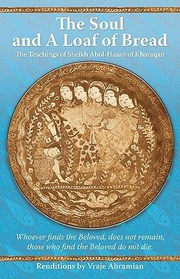 The Soul and a Loaf of Bread: The Teachings of Sheikh Abol-Hasan of Kharaqan Paperback Hohm Press