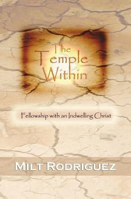 The Temple Within: Fellowship with an Indwelling Christ Paperback Rebuilders