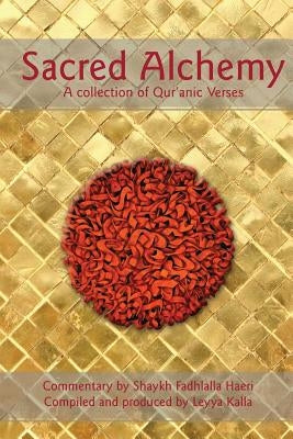 Sacred Alchemy: A Collection of Qur'anic Verses Paperback Quintessence Publishing (IL)