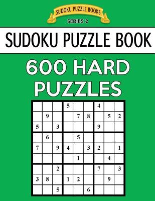 Sudoku Puzzle Book, 600 HARD Puzzles: Single Difficulty Level For No Wasted Puzzles Paperback Createspace Independent Publishing Platform