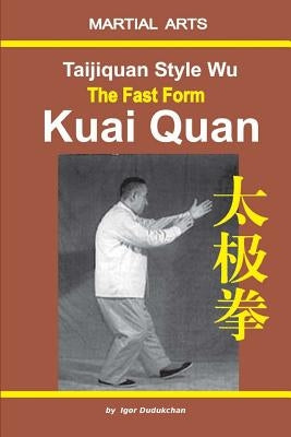 Taijiquan Style Wu. the Fast Form - Kuai Quan Paperback Independently Published