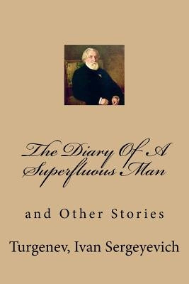 The Diary Of A Superfluous Man: and Other Stories Paperback Createspace Independent Publishing Platform