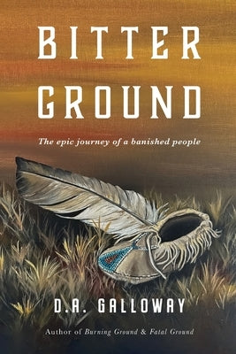 Bitter Ground: The epic journey of a banished people Paperback Independently Published
