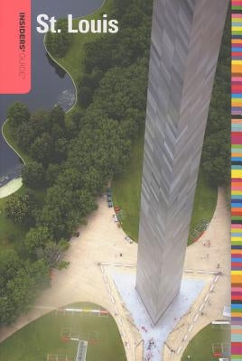 Insiders' Guide(R) to St. Louis, Fourth Edition Paperback Rowman & Littlefield Publishers