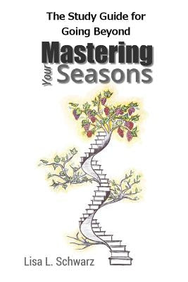 The Study Guide for Going Beyond Mastering Your Seasons Paperback Createspace Independent Publishing Platform