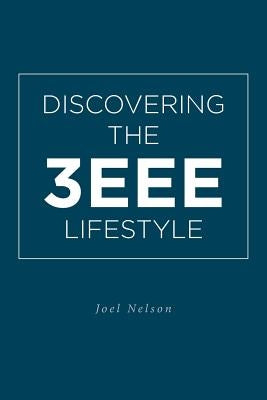 Discovering the 3EEE Lifestyle Christian Faith Publishing, Inc
