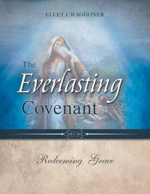 The Everlasting Covenant: Redeeming Grace Paperback 1888 Republishers