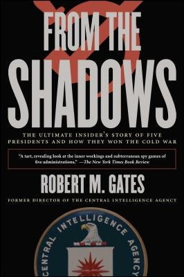 From the Shadows: The Ultimate Insider's Story of Five Presidents and How They Won the Cold War Paperback Simon & Schuster