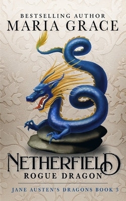 Netherfield: Rogue Dragon: A Pride and Prejudice Variation Paperback White Soup Press