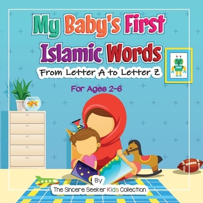 My Baby's First Islamic Words: From Letter A to Letter Z Paperback Sincere Seeker