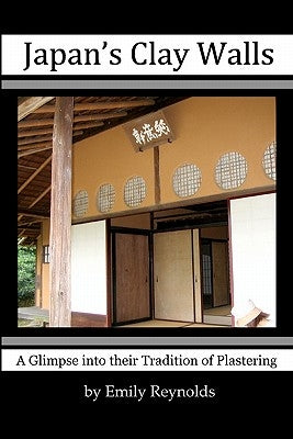 Japan's Clay Walls: A Glimpse Into Their Plaster Craft Paperback Createspace Independent Publishing Platform