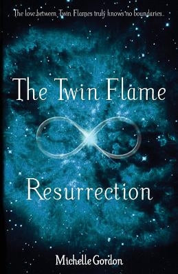 The Twin Flame Resurrection Paperback Createspace Independent Publishing Platform