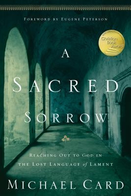 A Sacred Sorrow: Reaching Out to God in the Lost Language of Lament Paperback NavPress Publishing Group