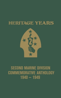 Heritage Years: 2nd Marine Division Commemorative Anthology 1940 - 1949 Paperback Turner