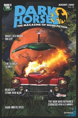 Dark Horses: The Magazine of Weird Fiction No. 19: August 2023 Paperback Independently Published