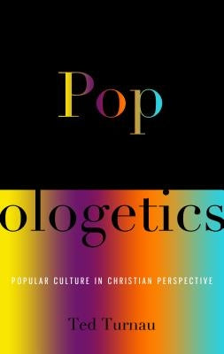 Popologetics: Popular Culture in Christian Perspective Paperback P & R Publishing