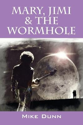 Mary, Jimi & The Wormhole Paperback Outskirts Press