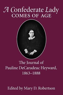 Confederate Lady Comes of Age: The Journal of Pauline Decaradeuc Heyward, 1863-1888 Paperback University of South Carolina Press