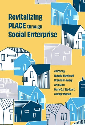 Revitalizing Place Through Social Enterprise Paperback Memorial University Press