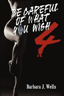 Be Careful of What You Wish 4 Paperback iUniverse