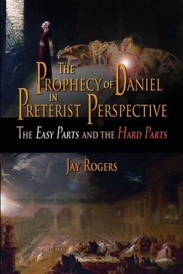 The Prophecy of Daniel in Preterist Perspective Paperback Lulu.com