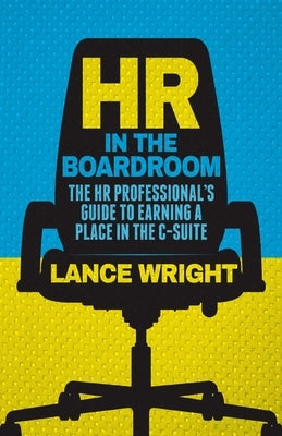 HR in the Boardroom: The HR Professional's Guide to Earning a Place in the C-Suite Paperback Palgrave MacMillan