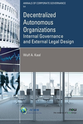 Decentralized Autonomous Organizations: Internal Governance and External Legal Design Paperback Now Publishers