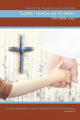 Teach Us to Pray: The Bible Way Paperback WestBow Press