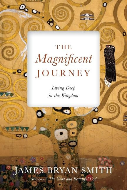 The Magnificent Journey: Living Deep in the Kingdom Paperback IVP Books