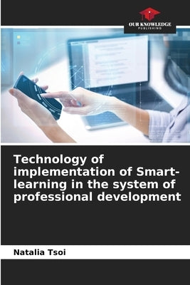Technology of implementation of Smart-learning in the system of professional development Paperback Our Knowledge Publishing
