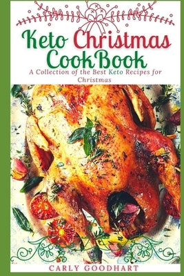 Keto Christmas Cookbook: A Collection of the Best Keto Recipes for Christmas Paperback Independently Published