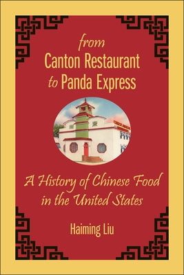 From Canton Restaurant to Panda Express: A History of Chinese Food in the United States Paperback Rutgers University Press