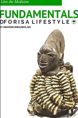 Fundamentals of Òrìsà Lifestyle Paperback Lulu.com