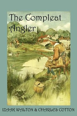 The Compleat Angler, or the Contemplative Man's Recreation Paperback Coachwhip Publications