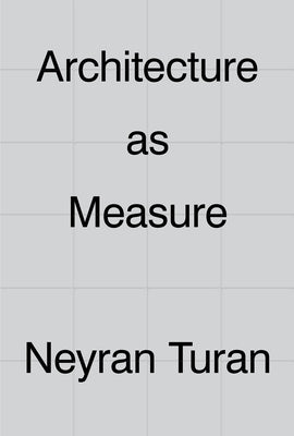 Architecture as Measure by Turan, Neyran