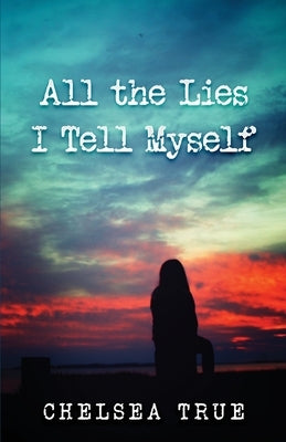 All the Lies I Tell Myself Paperback Chelsea True