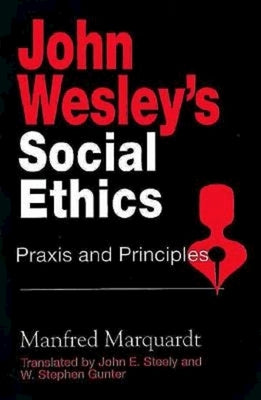 John Wesley's Social Ethics: Praxis and Principles Paperback Abingdon Press